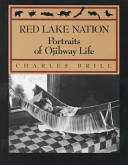 Red Lake Nation : portraits of Ojibway life /