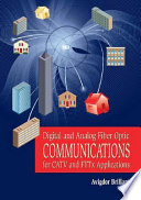 Digital and analog fiber optic communications for CATV and FTTx applications /