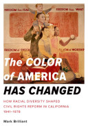 The color of America has changed : how racial diversity shaped civil rights reform in California, 1941-1978 /
