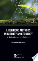 Likelihood methods in biology and ecology : a modern approach to statistics /