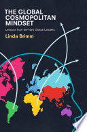 The global cosmopolitan mindset : lessons from the new global leaders /