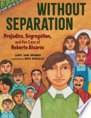 Without separation : prejudice, segregation, and the case of Roberto Alvarez /