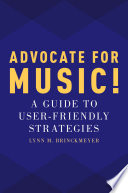 Advocate for music! : a guide to user-friendly strategies /