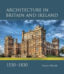 Architecture in Britain and Ireland, 1530-1830 /