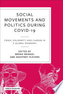 Social Movements and Politics during COVID-19 Crisis, Solidarity and Change in a Global Pandemic.