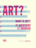 What is art? : 27 questions, 27 answers /