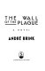 The wall of the plague : a novel /