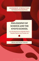 Philosophy of science and the Kyoto school : an introduction to Nishida Kitarō, Tanabe Hajime and Tosaka Jun /