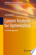 Convex Analysis for Optimization : A Unified Approach /