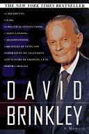 David Brinkley : 11 presidents, 4 wars, 22 political conventions, 1 moon landing, 3 assassinations, 2,000 weeks of news and other stuff on television and 18 years of growing up in North Carolina.