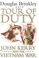 Tour of duty : John Kerry and the Vietnam War /
