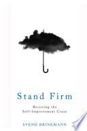 Stand firm : resisting the self-improvement craze /