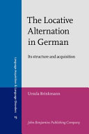 The locative alternation in German : its structure and acquisition /
