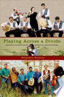 Playing across a divide : Israeli-Palestinian musical encounters /