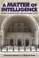 A matter of intelligence : MI5 and the surveillance of anti-Nazi refugees, 1933-50 /