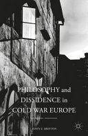 Philosophy and dissidence in Cold War Europe /