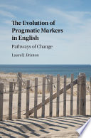 The evolution of pragmatic markers in English : pathways of change /