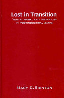 Lost in transition : youth, work, and instability in postindustrial Japan /