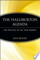 The Halliburton agenda : the politics of oil and money /