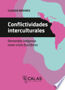 Conflictividades interculturales : Demandas indígenas como crisis fructíferas /