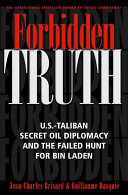 Forbidden truth : U.S.-Taliban secret oil diplomacy and the failed hunt for Bin Laden /