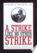 A strike like no other strike : law & resistance during the Pittston coal strike of 1989-1990 /