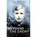 My friend the enemy : an English boy in Nazi Germany /