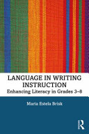 Language in writing instruction : enhancing literacy in grades 3-8 /