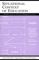 Situational context of education : a window into the world of bilingual learners /