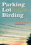 Parking lot birding : a fun guide to discovering birds in Texas /