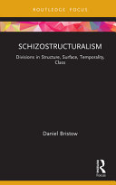 Schizostructuralism : divisions in structure, surface, temporality, class /