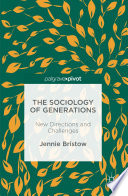 The sociology of generations : new directions and challenges /