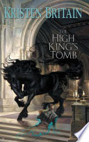 The high king's tomb / Kristen Britain.