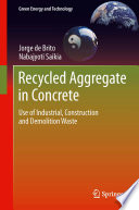 Recycled aggregate in concrete : use of industrial, construction and demolition waste /
