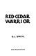 Red cedar warrior /
