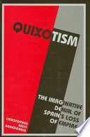 Quixotism : the imaginative denial of Spain's loss of empire /
