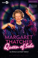 Margaret Thatcher, queen of Soho /