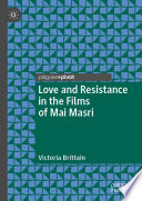 Love and Resistance in the Films of Mai Masri /