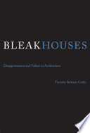 Bleak houses : disappointment and failure in architecture /