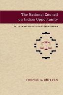 The National Council on Indian Opportunity : quiet champion of self-determination /