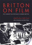 Britton on film : the complete film criticism of Andrew Britton /