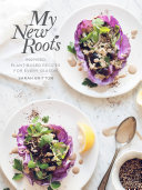 My new roots : inspired plant-based recipes for every season /