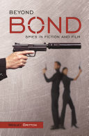 Beyond Bond : spies in fiction and film /