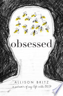 Obsessed : a memoir of my life with OCD /