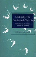 Lost subjects, contested objects : toward a psychoanalytic inquiry of learning /
