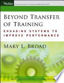 Beyond transfer of training : engaging systems to improve performance /