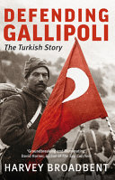 Defending Gallipoli : the Turkish story /