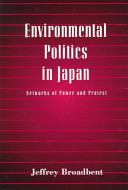 Environmental politics in Japan : networks of power and protest /