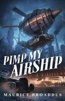 Pimp my airship : a Naptown by airship novel /
