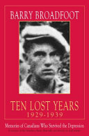 Ten lost years, 1929-1939 : memories of Canadians who survived the depression /